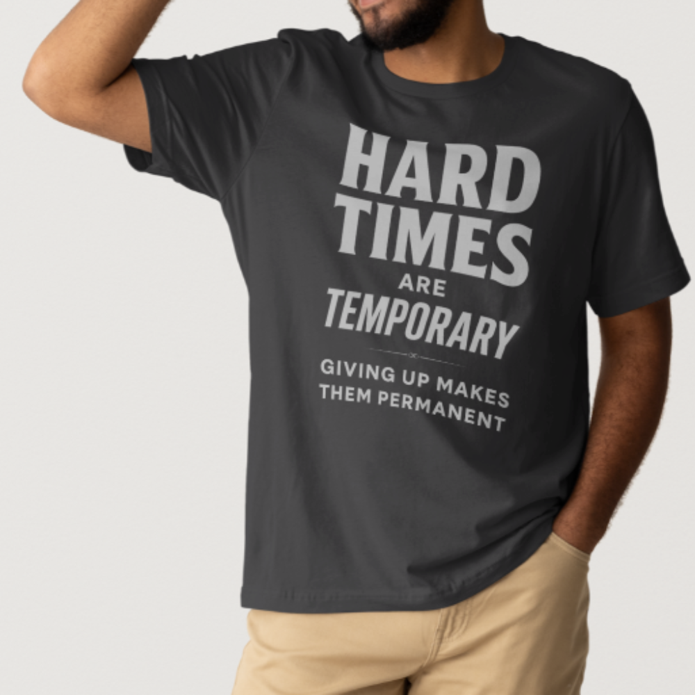 Hard Times Are Temporary
