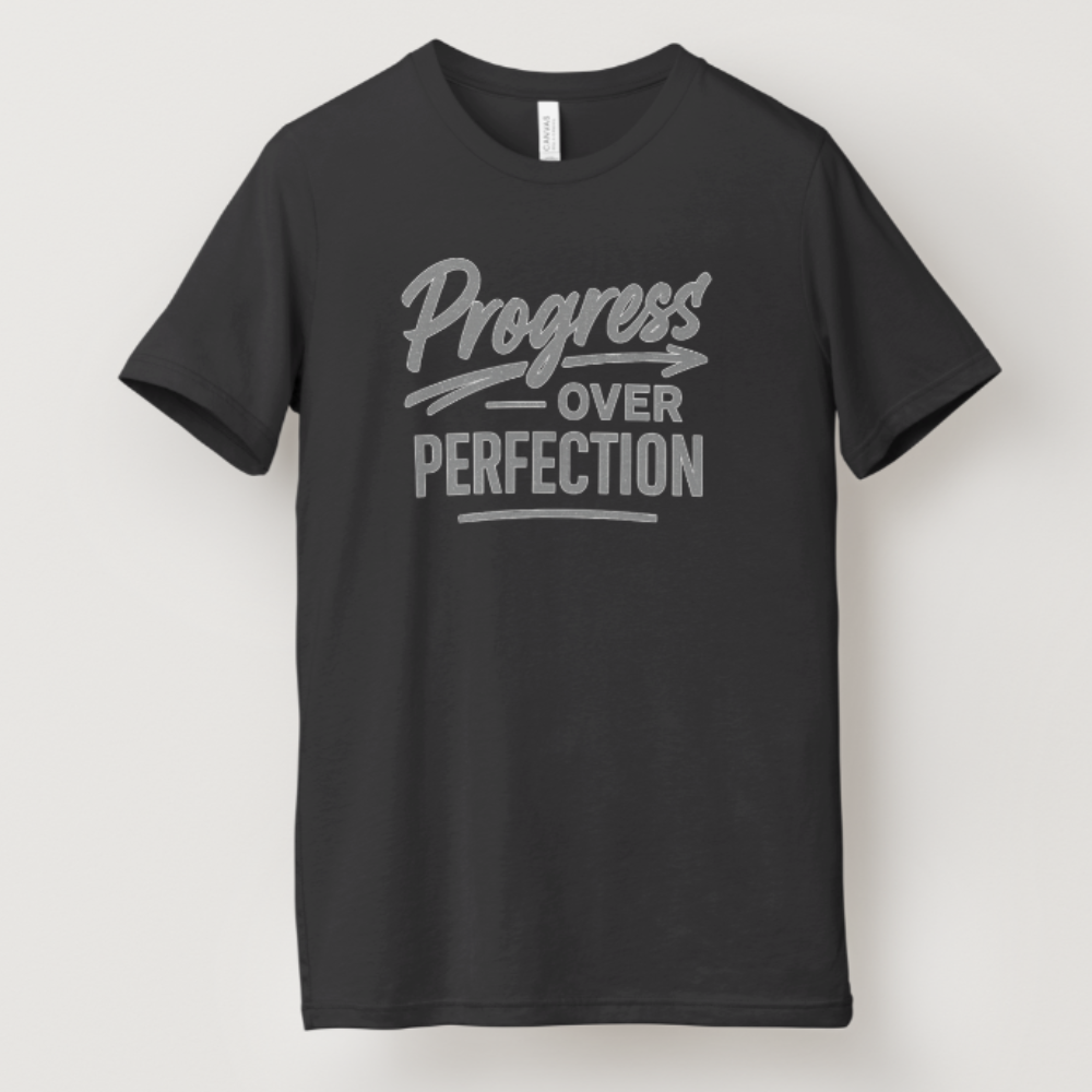 Progress Over Perfection