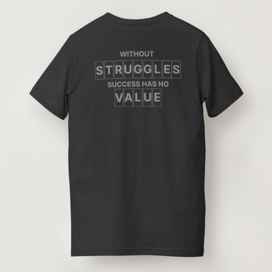 T-Shirt Without Struggle, Success Has No Value: The Power of Overcoming Challenges