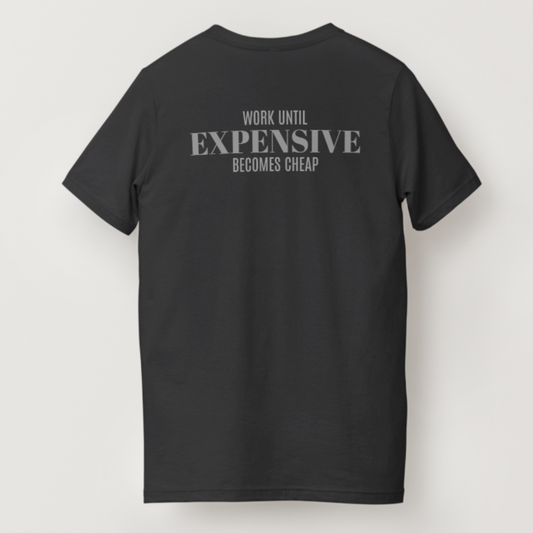T- Shirt Work Until Expensive is Cheap: Unlock Your Limitless Potential