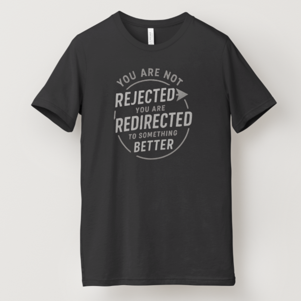 You Are Not Rejected You Are Redirected to Something Better