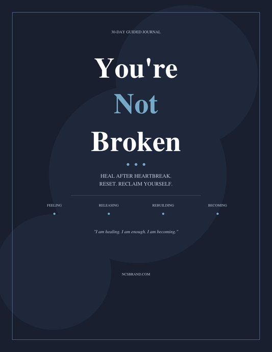 You’re Not Broken | 30-Day Guided Heartbreak Recovery Journal & Self-Discovery Digital Workbook