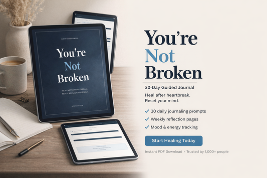 You’re Not Broken | 30-Day Guided Heartbreak Recovery Journal & Self-Discovery Digital Workbook