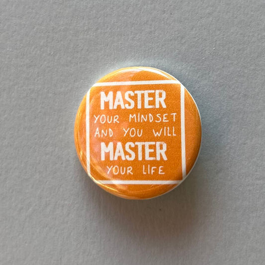 Master Your Mindset and You Will Master Life - Button Pin