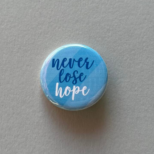 Never Lose Hope - Button Pin