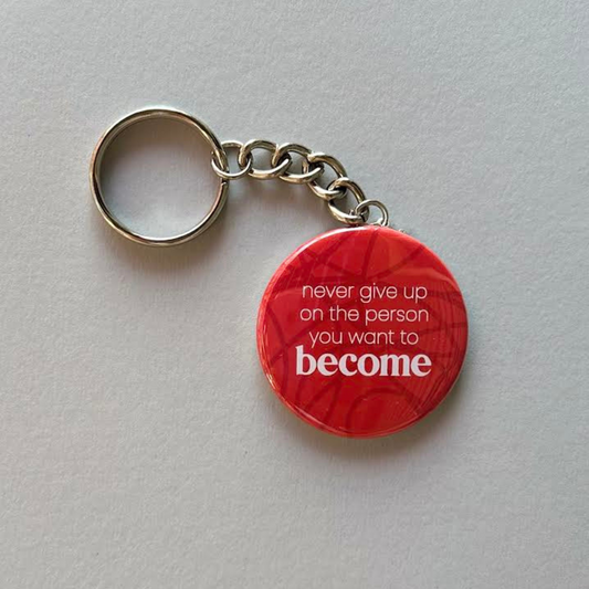 Never Give Up on the Person You Want to Become - Keychain