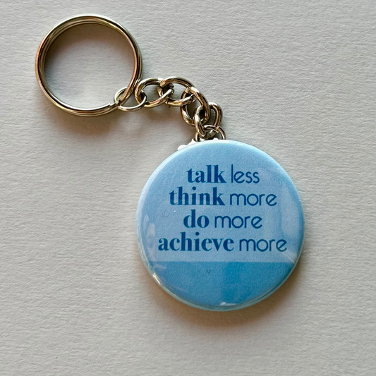 Talk Less, Think More, Do More, Achieve More - Keychain