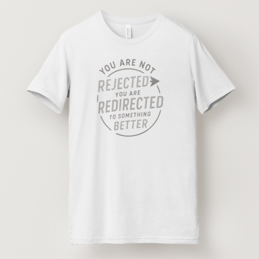 You Are Not Rejected You Are Redirected to Something Better
